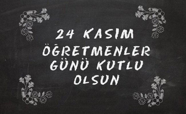 ÖĞRETMENLER GÜNÜ KUTLU OLSUN